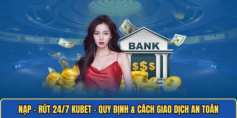 Nạp - rút 24/7