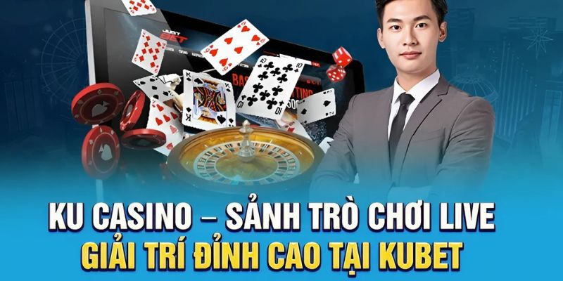 Kubet Casino có rất nhiều sảnh nổi bật  